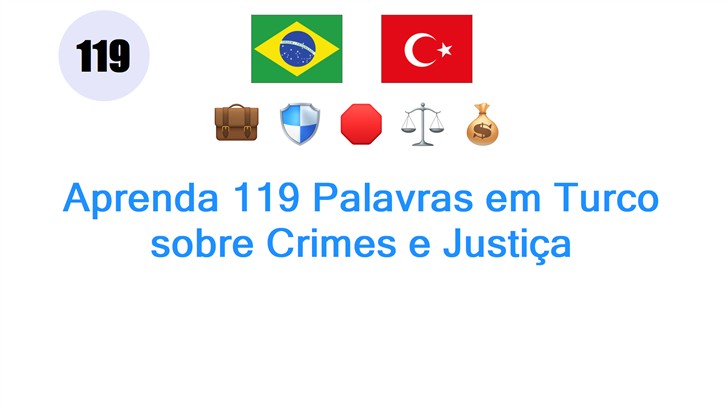 Aprenda 119 Palavras em Turco sobre Crimes e Justiça